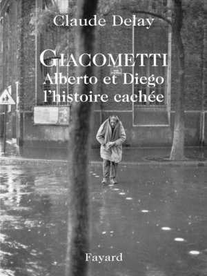 cover image of Giacometti Alberto et Diego, l'histoire cachée